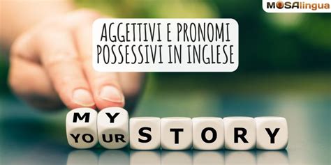 I Pronomi E Gli Aggettivi Possessivi In Inglese Guida Pratica Al Loro