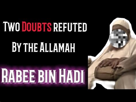 Two Doubts Refuted By Allamah Rabee Bin Hadi Youtube