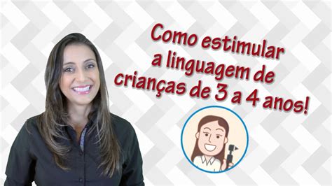 Como Estimular A Linguagem De Crianças De 3 A 4 Anos Youtube