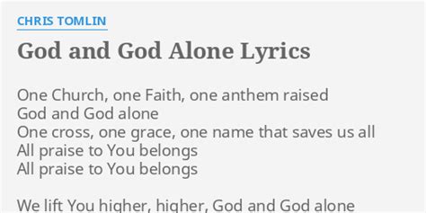 "GOD AND GOD ALONE" LYRICS by CHRIS TOMLIN: One Church, one Faith,...