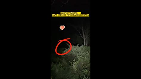 HAMPIR TUMBANG SAAT EXPLORE PENAMBANGAN SUBANG Misteri Mistis