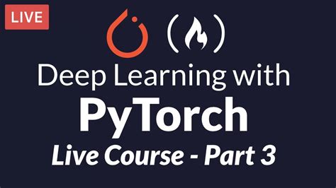 Deep Learning With Pytorch Live Course Training Deep Neural Networks On Gpus Part 3 Of 6