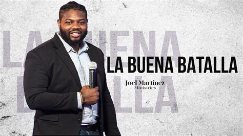 La Buena Batalla Pastor Joel Martinez Youtube