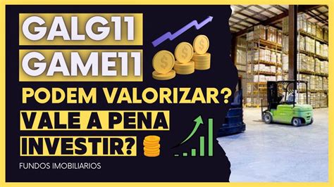 GALG11 E GAME11 Vale A Pena Investir Nesses FIIs Possuem Potencial De