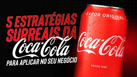 5 Estratégias de marketing da COCA COLA para você aplicar no seu