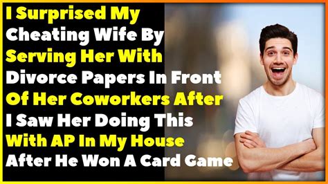 I Surprised My Cheating Wife With Divorce Papers At Work After I Caught