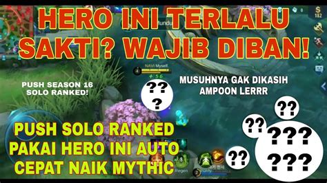 HERO INI WAJIB DIBAN DAMAGE NYA BIKIN SAKIT KEPALA PUSH RANKED S16