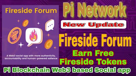 Pi Network New Update Pi Fireside Forum Earn Free Pi Fireside