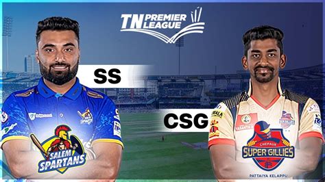 Live Ss Vs Csg Live Match Salem Spartans Vs Chepauk Super