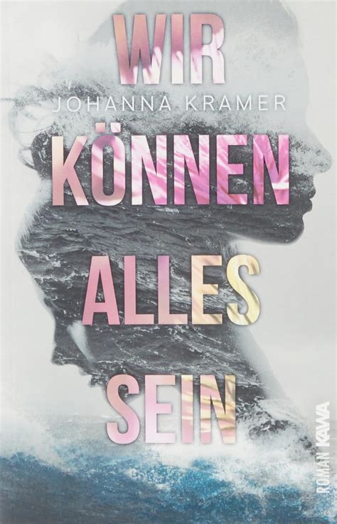 Wir K Nnen Alles Sein Roman Johanna Kramer Amazon De B Cher