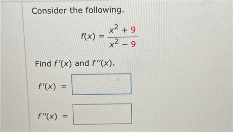 Solved Consider The Following F X X2 9x2 9find F X ﻿and