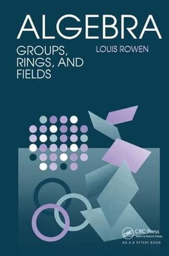 Algebra Groups Rings And Fields Textbooks In Mathematics Rowen