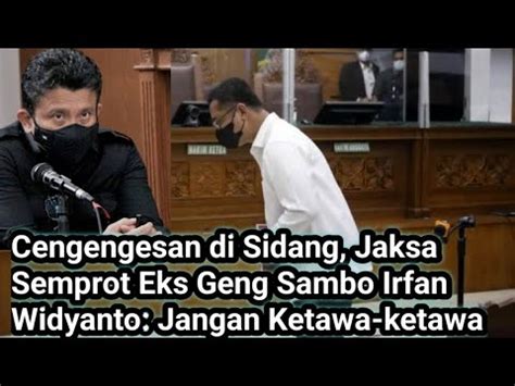 Cengengesan Di Sidang Jaksa Semprot Eks Geng Sambo Irfan Widyanto