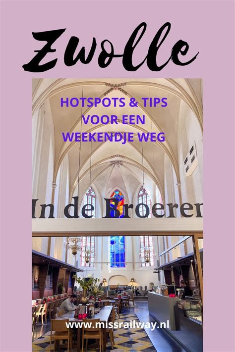 Zwolle Hotspots En Tips Voor Een Weekendje Weg Artofit