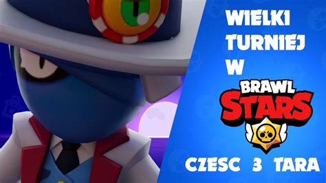 WIELKI TURNIEJ BRAWL STARS CZĘŚĆ 3 BRAWL STARS POLSKA YouTube