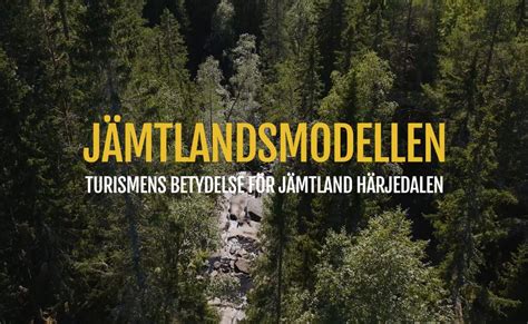 Jämtlandsmodellen Turismens betydelse för Jämtland Härjedalen