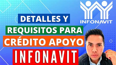 Detalles Y Requisitos Para Ejercer El Crédito Apoyo Infonavit 🏡 Youtube