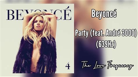 Beyoncé Party Feat André 3000 639hz Youtube