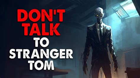 Don T Talk To Stranger Tom Creepypasta YouTube