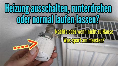 Heizung Ausschalten Oder Nur Runterdrehen Wenn Nicht Zu Hause Oder