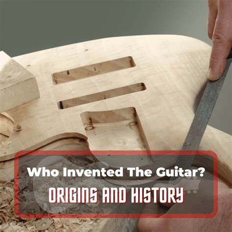 Who Invented The Guitar? Origins, History And Modern Day