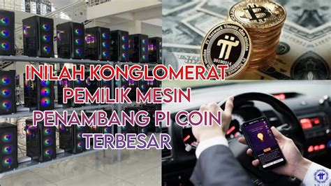 Inilah Konglomerat Yang Memiliki Mesin Penambang Pi Coin Terbesar