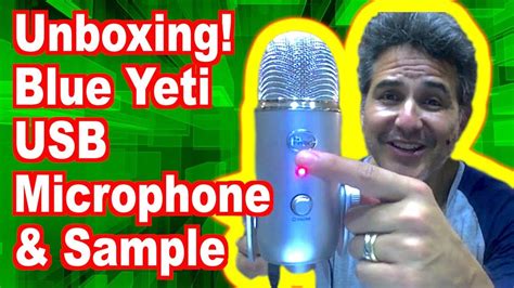 Unboxing Blue Yeti Usb Microphone Silver Box Opening And Sample Tests Youtube