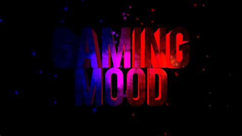 Gaming Mood Channel First Intro Youtube