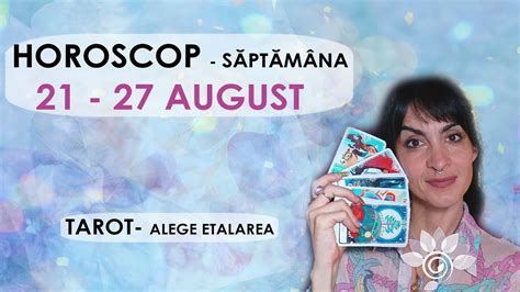 TAROT Săptămâna 21 27 AUGUST HOROSCOP Alege Zodia ta YouTube