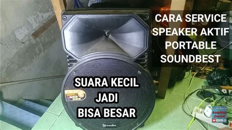 Cara Service Speaker Aktif Portable Suara Kecil Jadi Besar YouTube