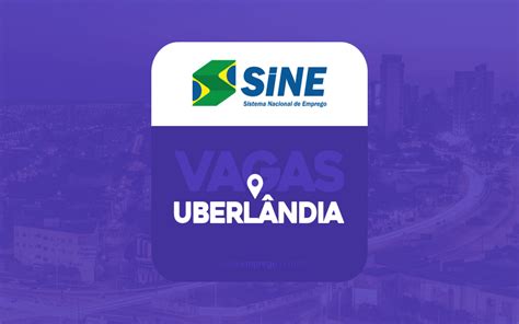 SINE Uberlândia Vagas 2024 Agendamento e Cadastro HPG