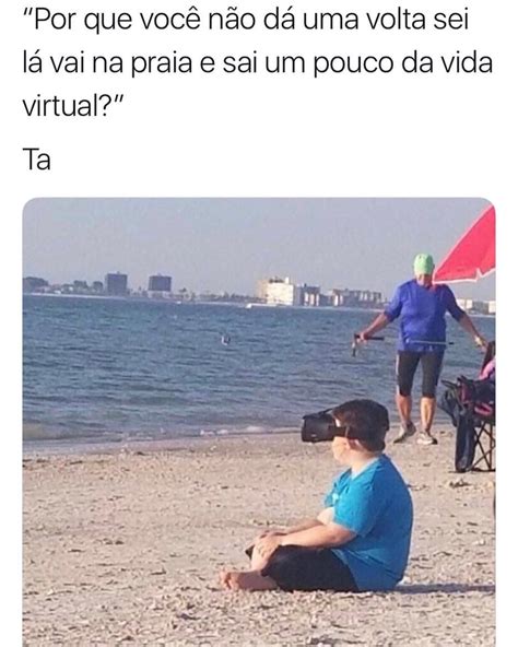 Por Que Voc N O D Uma Volta Sei L Vai Na Praia E Sai Um Pouco Da