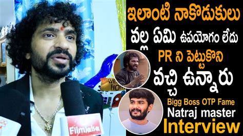 Natraj Master Shocking Comments On Akhil Sarthak Bigg Boss Non Stop