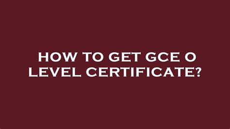 How To Get Gce O Level Certificate Youtube