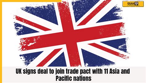 Uk Signs Deal To Join Trade Pact With 11 Asia And Pacific Nations