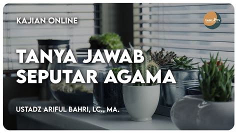 Live Tanya Jawab Seputar Agama Ustadz Ariful Bahri Lc Ma Youtube