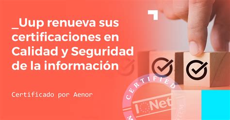 Uup Renueva Certificaciones En Calidad Y Seguridad Iso Y