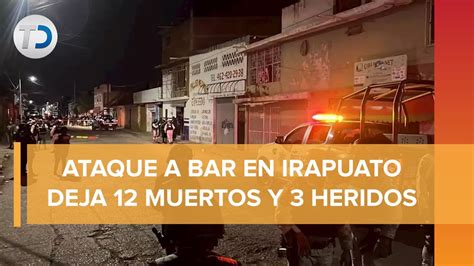 Masacre En Bar De Irapuato Deja 12 Muertos Despliegan Operativo YouTube