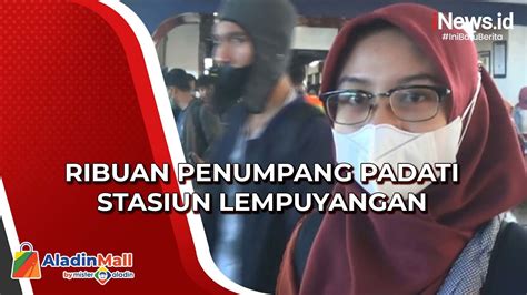 Ribuan Penumpang Padati Stasiun Lempuyangan Pt Kai Daop Siapkan