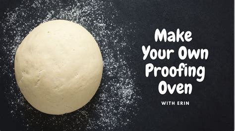 Make Your Own Proofing Oven Youtube