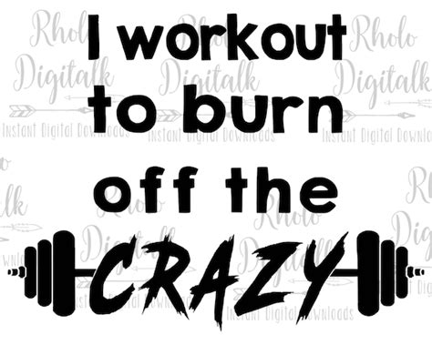 I Workout to Burn off the Crazy Svg-instant Digital Download - Etsy