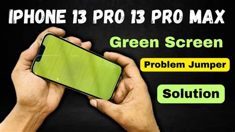 IPhone 13 Pro Green Screen Jumper How To Solve IPhone Green Screen