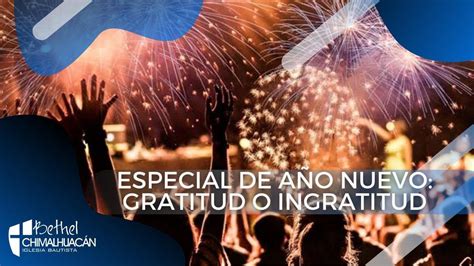 Especial de Año Nuevo Gratitud o Ingratitud Domingo 27 de diciembre