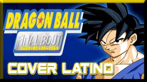 Dragon Ball Gt Final Bout Opening Cover Latino The Biggest Fight