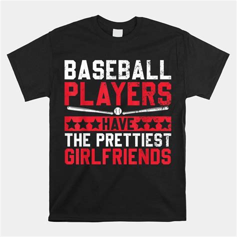 Baseball Players Have The Prettiest Girlfriends Shirt Walmart