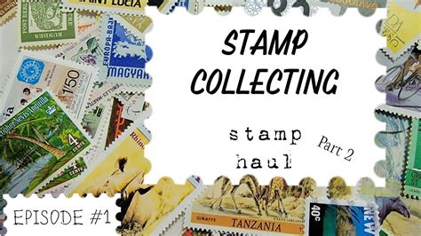 Stamp Collecting A Stamp Haul Episode 1 Part 2 Youtube