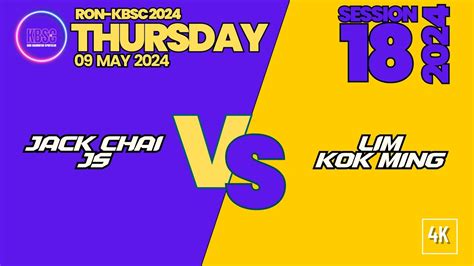 4K JackChai JS Vs KokMing Lim RON KBSC THURSDAY 18 2024 09