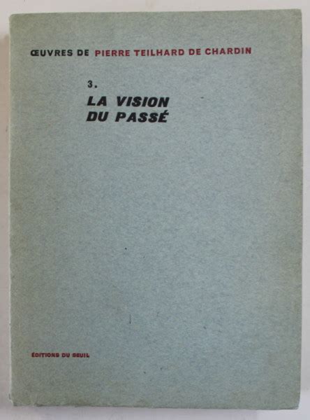 LA VISION DU PASSE Par PIERRE TEILHARD DE CHARDIN 1957