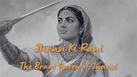 Story Of Rani Lakshmi Bai The Brave Queen Of Jhansi Jhansi Ki Rani