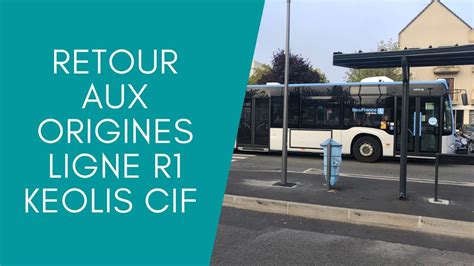 Retour Aux Origines Petit Tour Sur La Ligne R De Keolis Cif